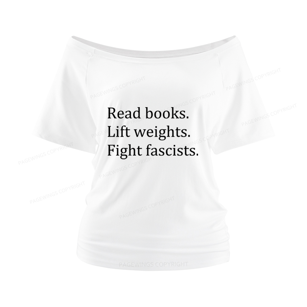 Pagewings Read Books Lift Weights Fight Fascists Women Off Shoulder T-shirts