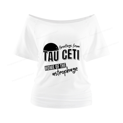 Pagewings Greetings From Tau Ceti Home Of The Astrophage Women Off Shoulder T-shirts