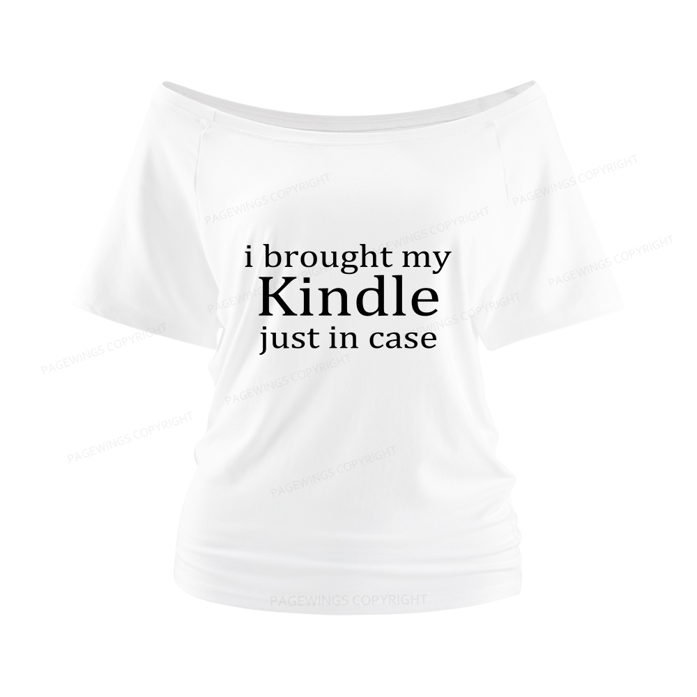 Pagewings I Brought My Kindle Just In Case Women Off Shoulder T-shirts