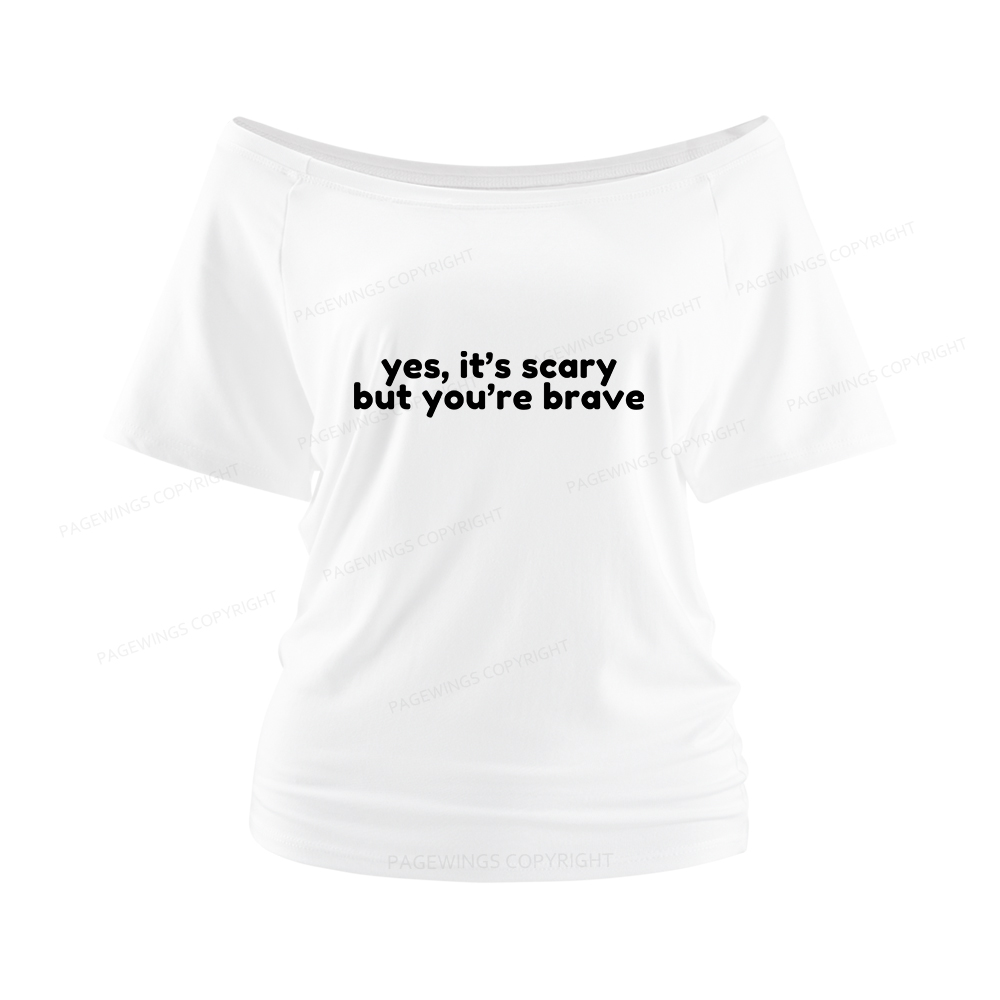 Pagewings Yes It's Scary But You're Brave Women Off Shoulder T-shirts