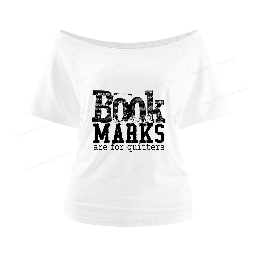 Pagewings Book Marks Are For Quitters Women Off Shoulder T-shirts