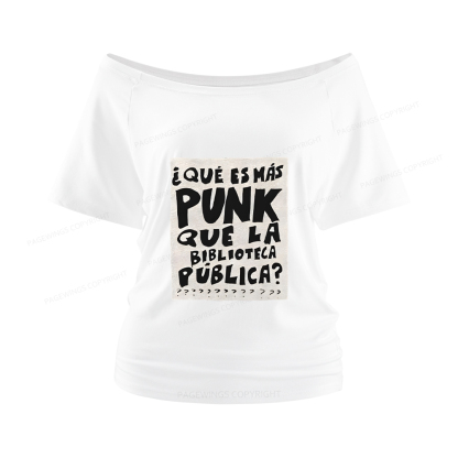 Pagewings What's More Punk Than The Public Library Women Off Shoulder T-shirts