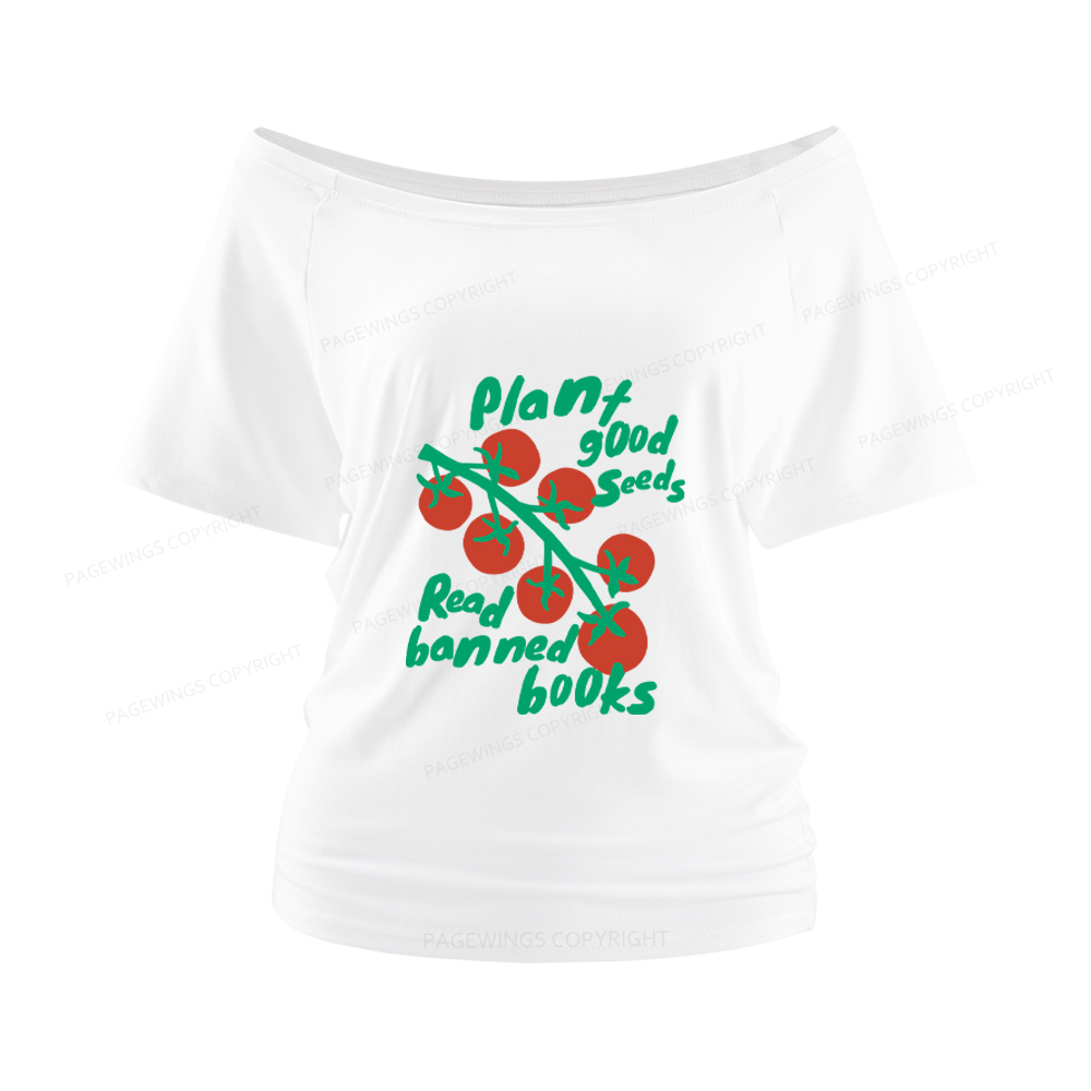 Pagewings Plant Good Seeds Read Banned Books Women Off Shoulder T-shirts