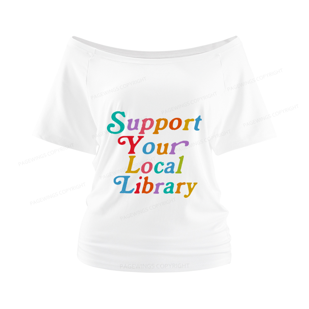 Pagewings Support Your Local Library Women Off Shoulder T-shirts