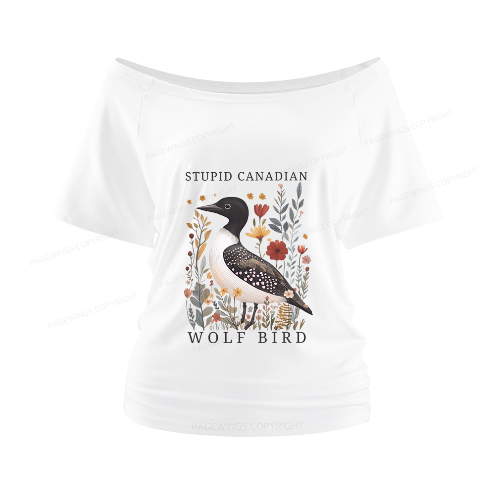 Pagewings Stupid Canadian Wolf Bird Women Off Shoulder T-shirts