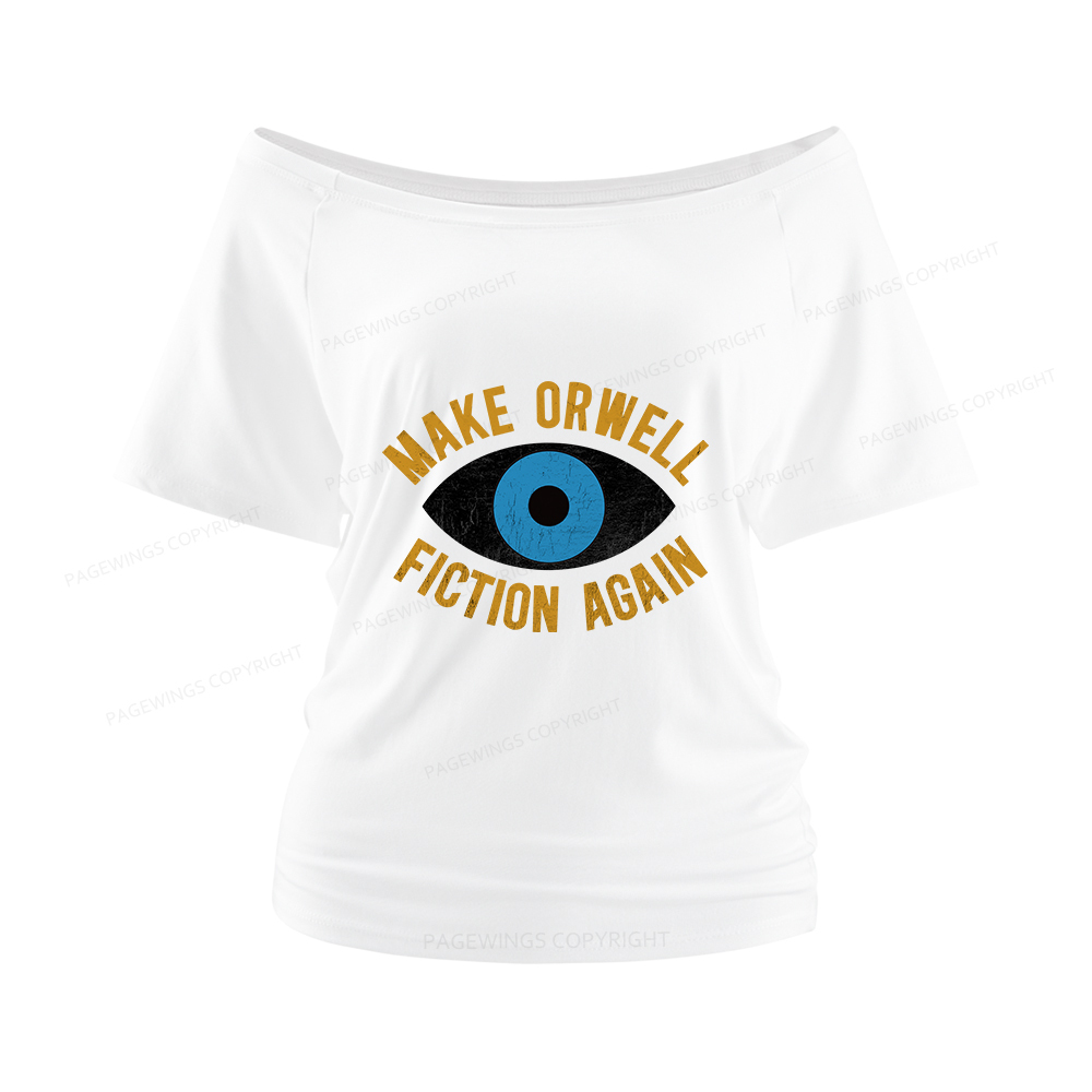 Pagewings Make Orwell Fiction Again Women Off Shoulder T-shirts