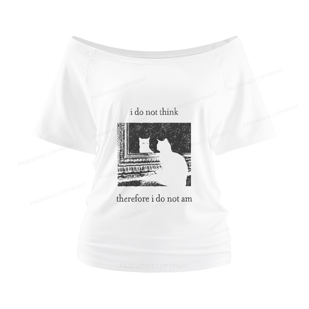 Pagewings I Do Not Think Therefore I Do Not Am Women Off Shoulder T-shirts
