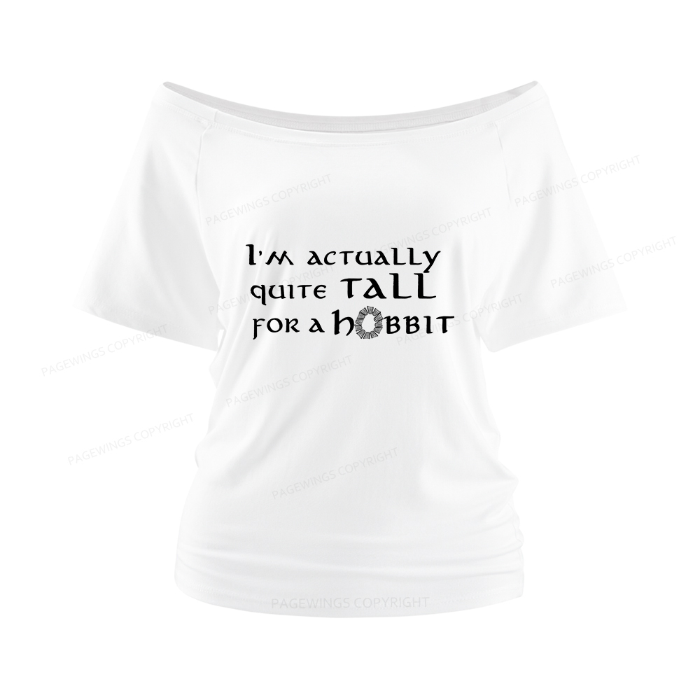Pagewings I'm Actually Quite Tall Women Off Shoulder T-shirts
