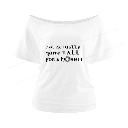 Pagewings I'm Actually Quite Tall Women Off Shoulder T-shirts