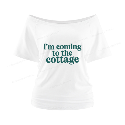Pagewings I'm Coming To The Cottage Women Off Shoulder T-shirts
