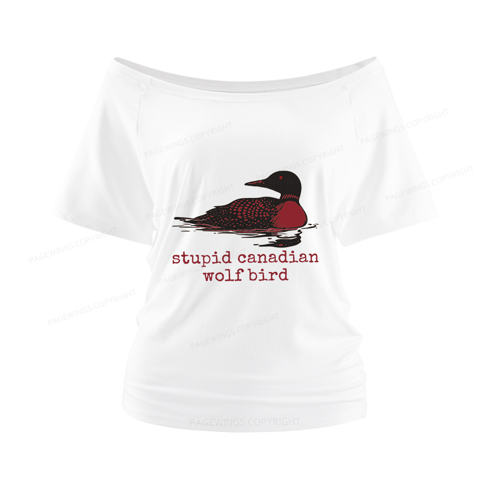Pagewings Stupid Canadian Wolf Bird Women Off Shoulder T-shirts