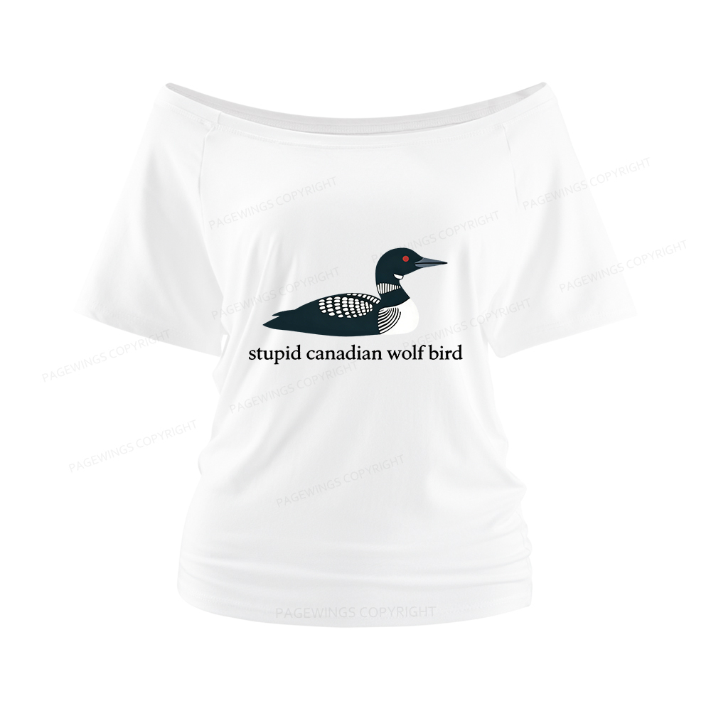 Pagewings Stupid Canadian Wolf Bird Women Off Shoulder T-shirts