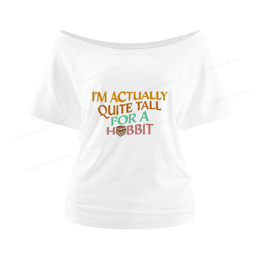 Pagewings I'm Actually Quite Tall Women Off Shoulder T-shirts