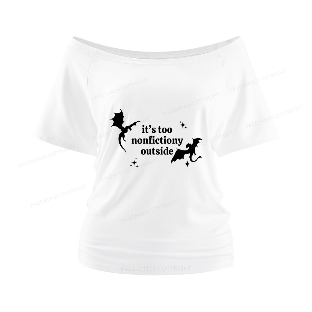 Pagewings It’s Too Nonfictiony Outside Women Off Shoulder T-shirts