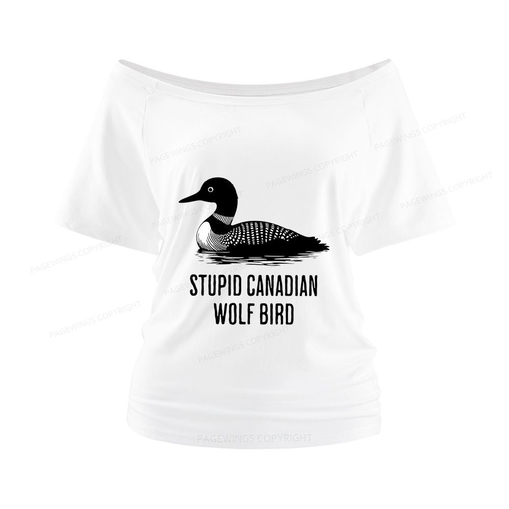 Pagewings Stupid Canadian Wolf Bird Women Off Shoulder T-shirts