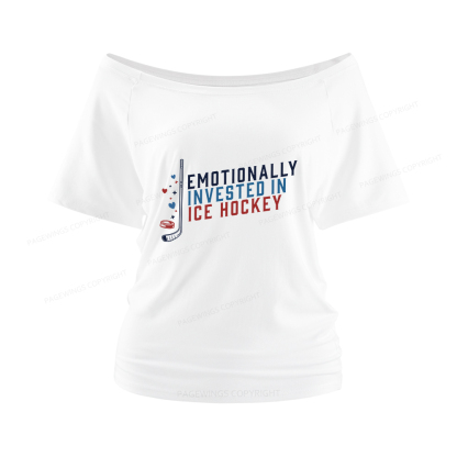Pagewings Emotionally Invested in Ice Hockey Women Off Shoulder T-shirts