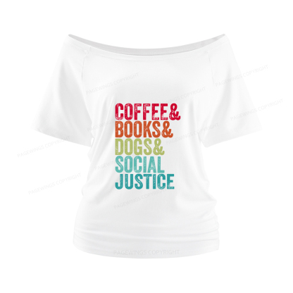 Pagewings Books Coffee Dogs Social Justice Women Off Shoulder T-shirts