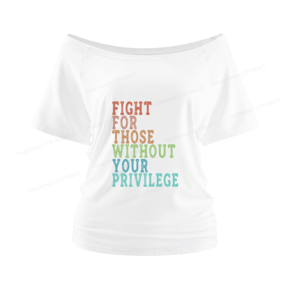 Pagewings Fight For Those Without Your Privilege Women Off Shoulder T-shirts