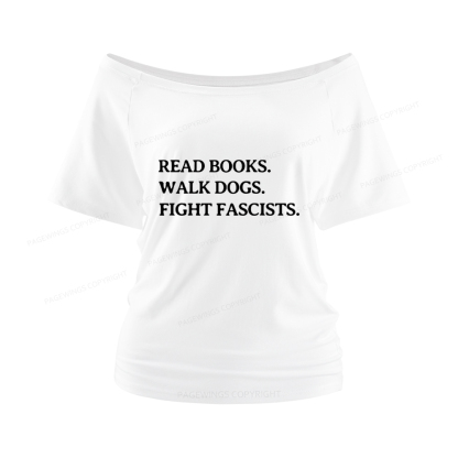 Pagewings Read Books Walk Dogs And Fight Women Off Shoulder T-shirts