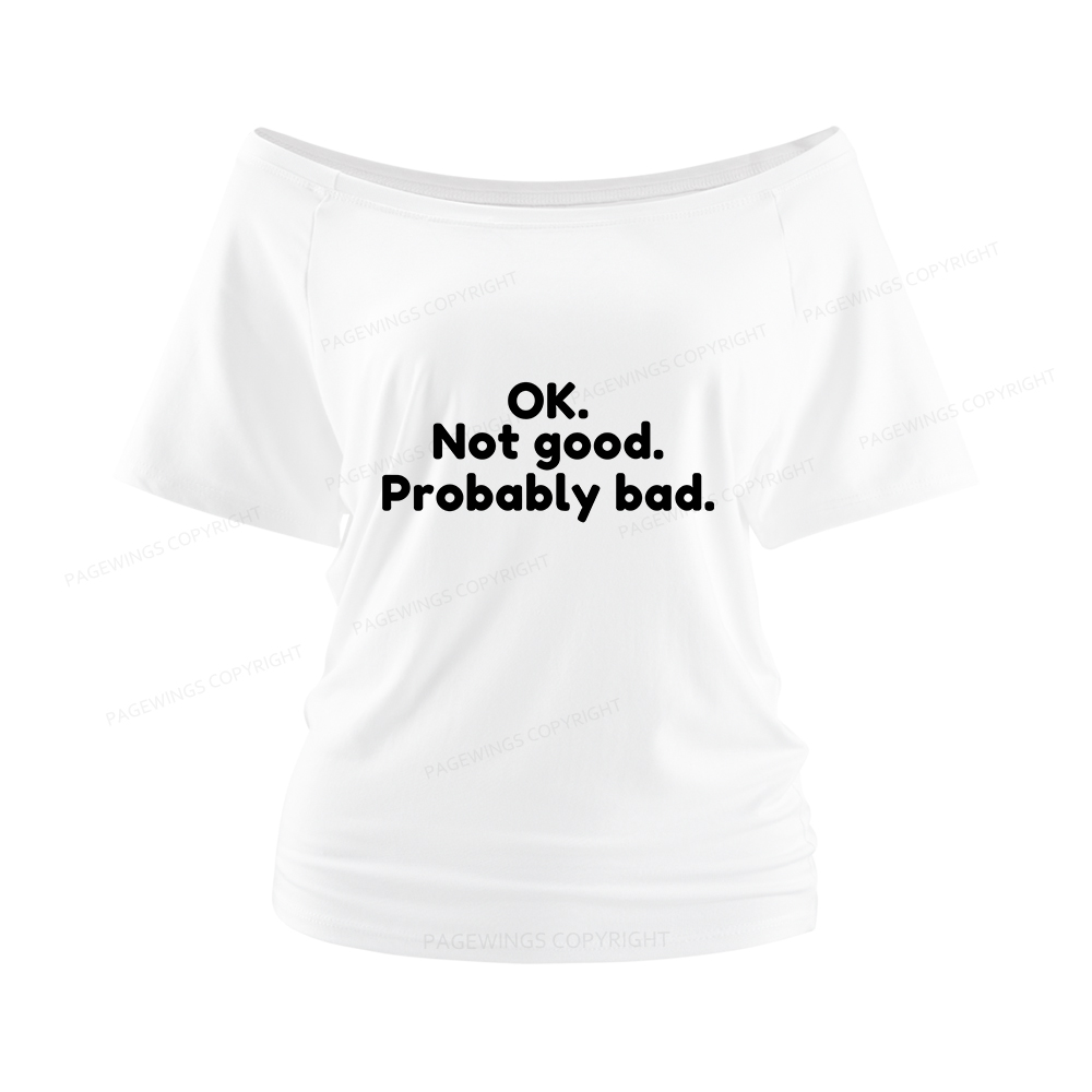 Pagewings Ok Not Good Probably Bad Women Off Shoulder T-shirts