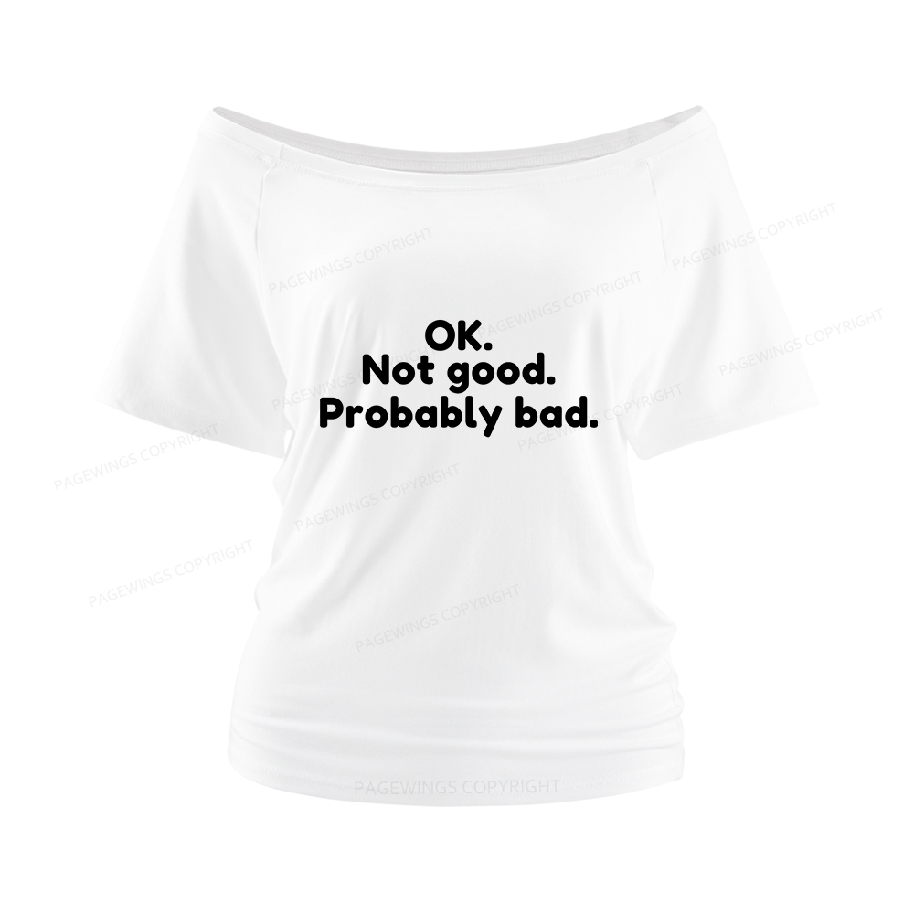 Pagewings Ok Not Good Probably Bad Women Off Shoulder T-shirts