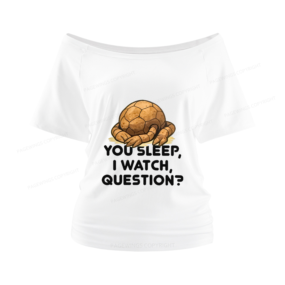 Pagewings You Sleep I Watch Question Women Off Shoulder T-shirts