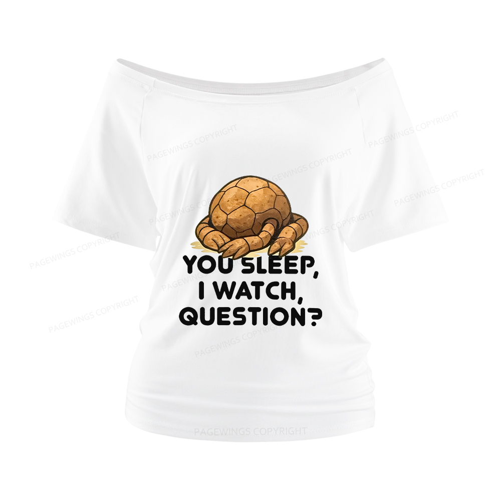 Pagewings You Sleep I Watch Question Women Off Shoulder T-shirts