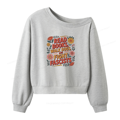 Pagewings Read Books Walk Dogs and Fight Fascists Women Off Shoulder Sweatshirt