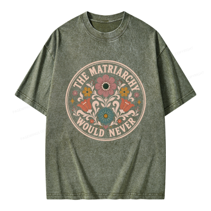 Pagewings The Matriarchy Would Never Unisex Washed T-shirt