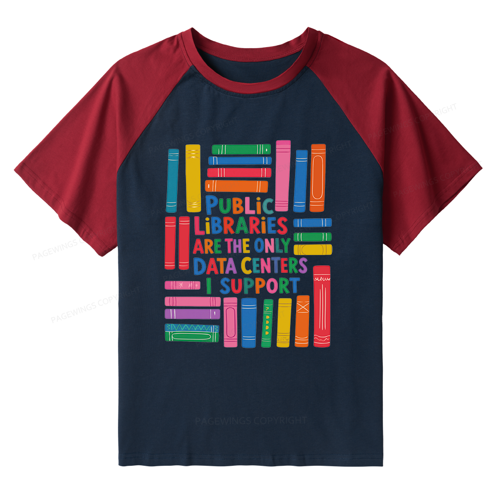 Pagewings Public Libraries Are The Only Data Centers I support Raglan T-shirt