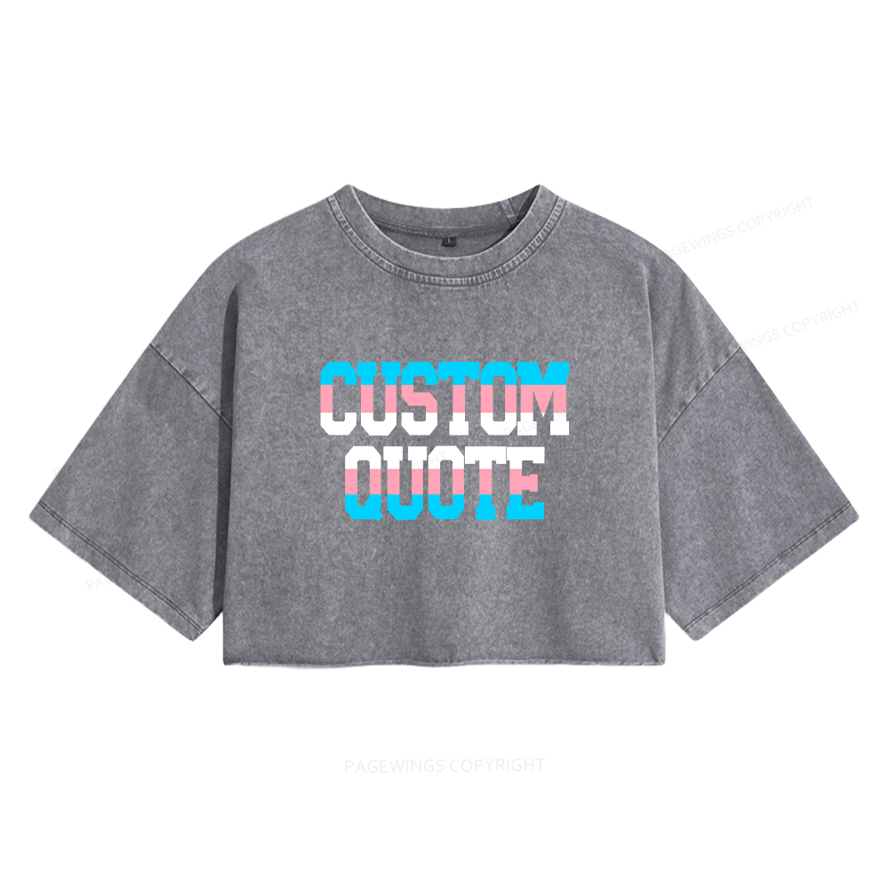 Pagewings Personalized LGBTQ Quote Women's Washed Cropped T-shirt