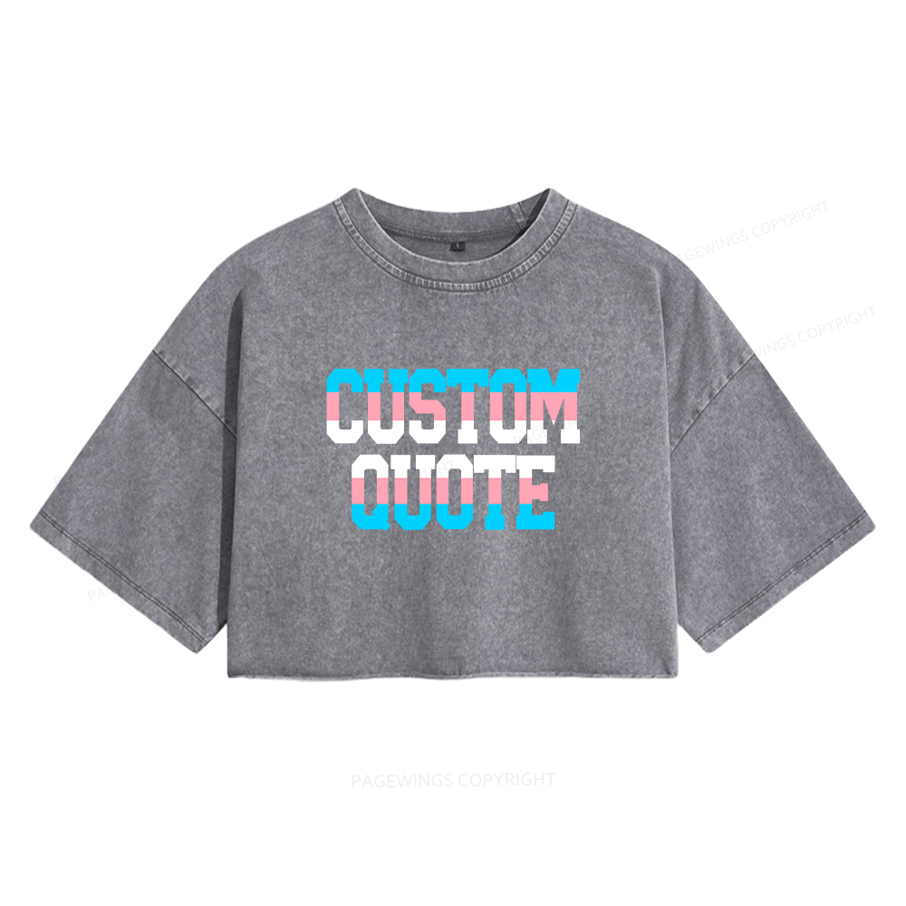 Pagewings Personalized LGBTQ Quote Women's Washed Cropped T-shirt