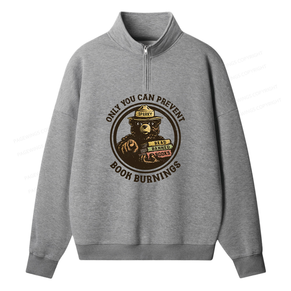 Pagewings Only You Can Prevent Book Burnings Unisex Half Zip Fleece Sweatshirt 