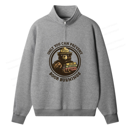 Pagewings Only You Can Prevent Book Burnings Unisex Half Zip Fleece Sweatshirt 