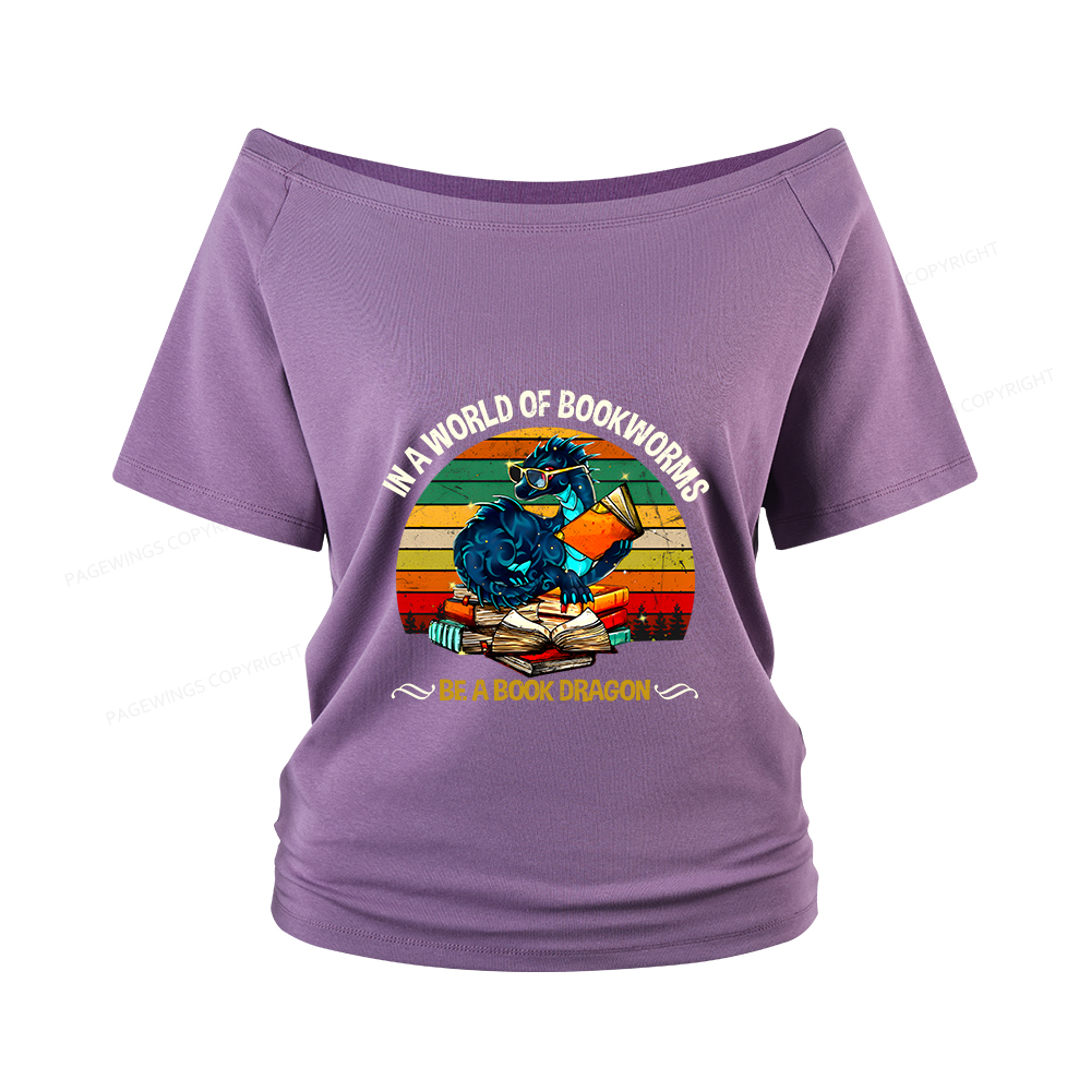 Pagewings In A World Of Bookworms Be A Book Dragon Women Off Shoulder T-shirts