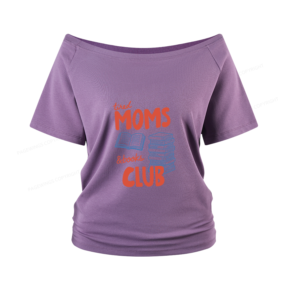 Pagewings Tired Moms Books Club Women Off Shoulder T-shirts