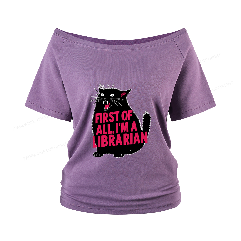 Pagewings First of All I'm a Librarian Women Off Shoulder T-shirts
