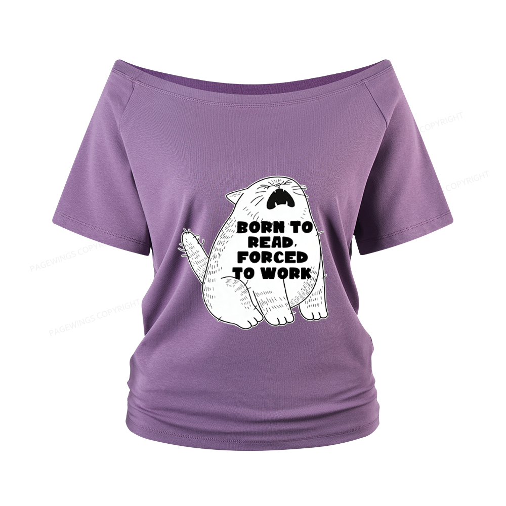 Pagewings Born To Read Forced To Work Women Off Shoulder T-shirts