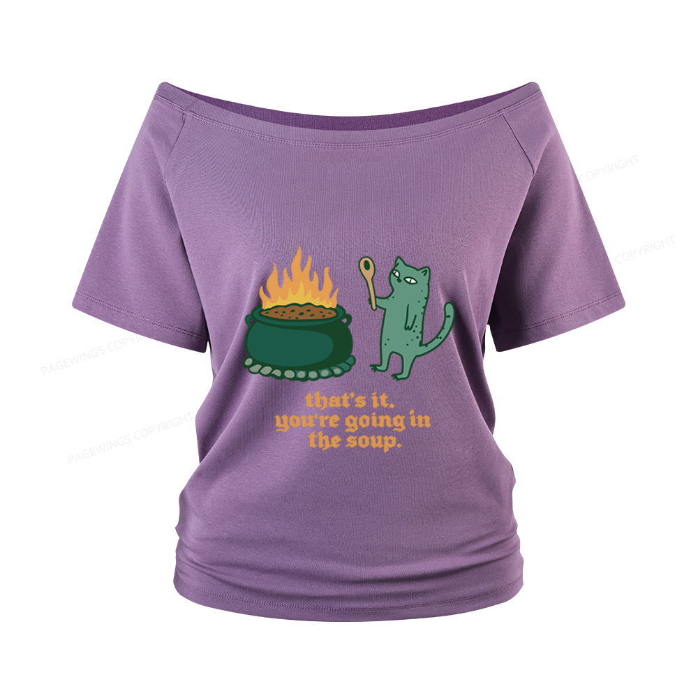 Pagewings You’re Going In The Soup Women Off Shoulder T-shirts