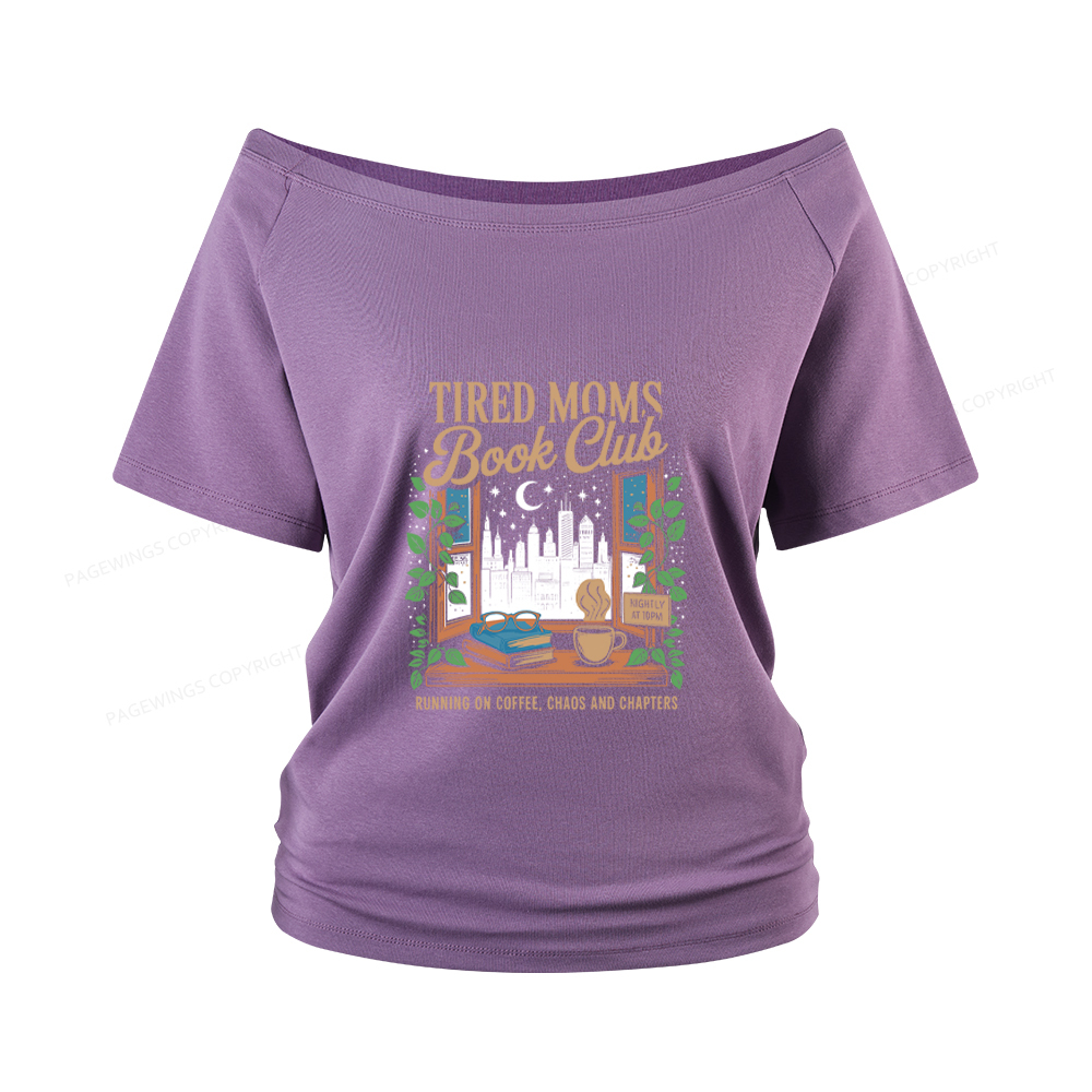 Pagewings Tired Moms Book Club Women Off Shoulder T-shirts