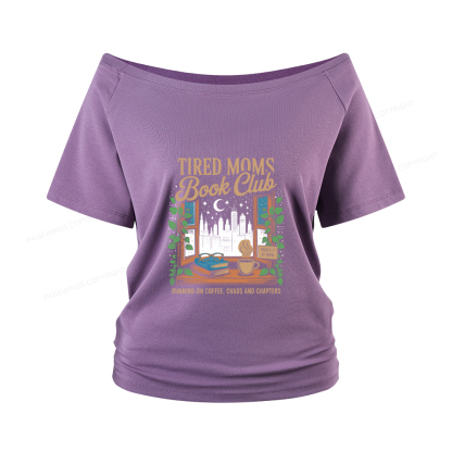 Pagewings Tired Moms Book Club Women Off Shoulder T-shirts