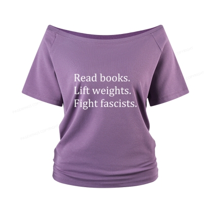Pagewings Read Books Lift Weights Fight Fascists Women Off Shoulder T-shirts