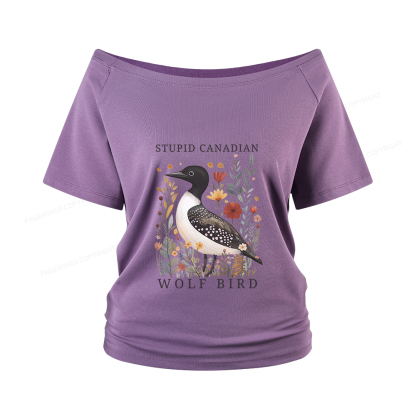 Pagewings Stupid Canadian Wolf Bird Women Off Shoulder T-shirts