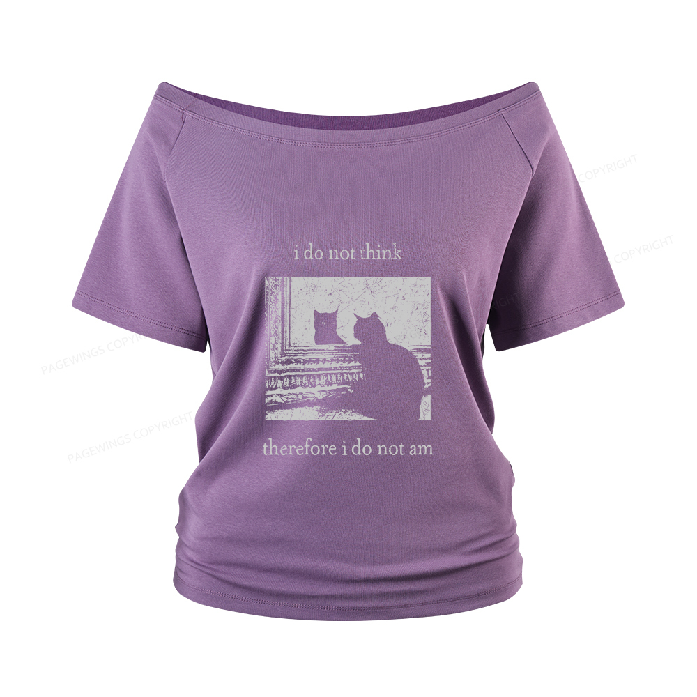 Pagewings I Do Not Think Therefore I Do Not Am Women Off Shoulder T-shirts