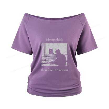 Pagewings I Do Not Think Therefore I Do Not Am Women Off Shoulder T-shirts