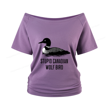 Pagewings Stupid Canadian Wolf Bird Women Off Shoulder T-shirts