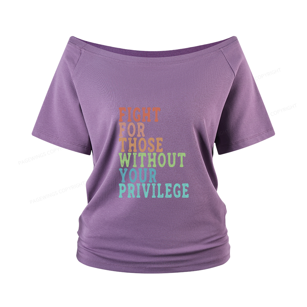 Pagewings Fight For Those Without Your Privilege Women Off Shoulder T-shirts