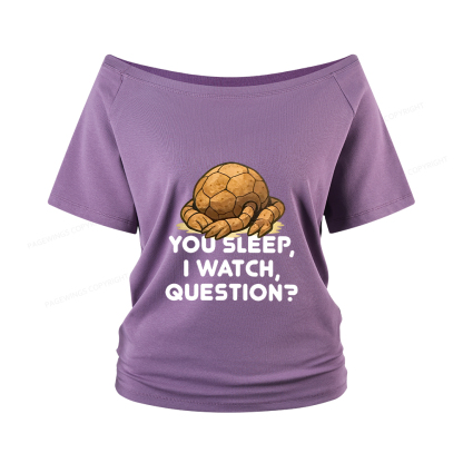 Pagewings You Sleep I Watch Question Women Off Shoulder T-shirts