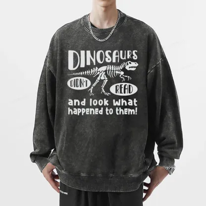 Pagewing Dinosaurs Look What Happened to Them Unisex Washed Sweatshirt