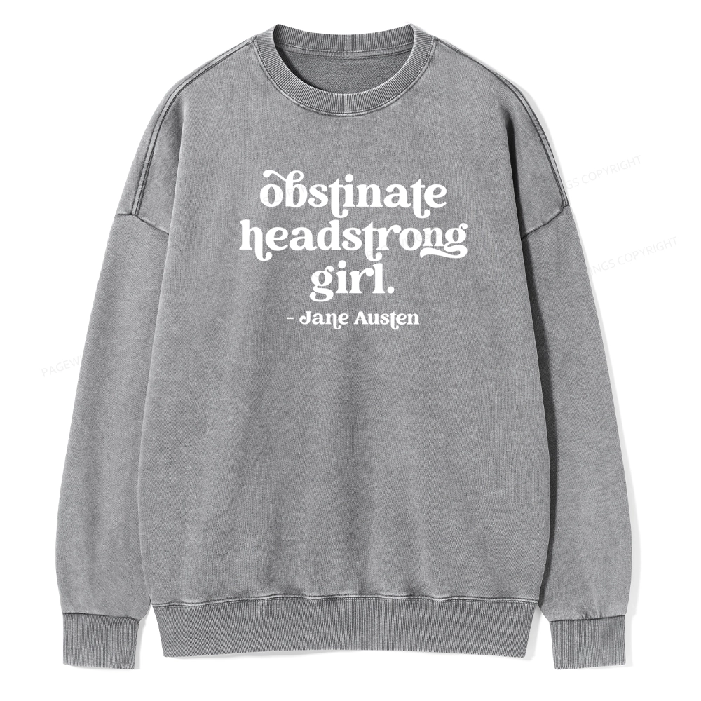 Pagewings That Obstinate Headstrong Girl Unisex Washed Sweatshirt